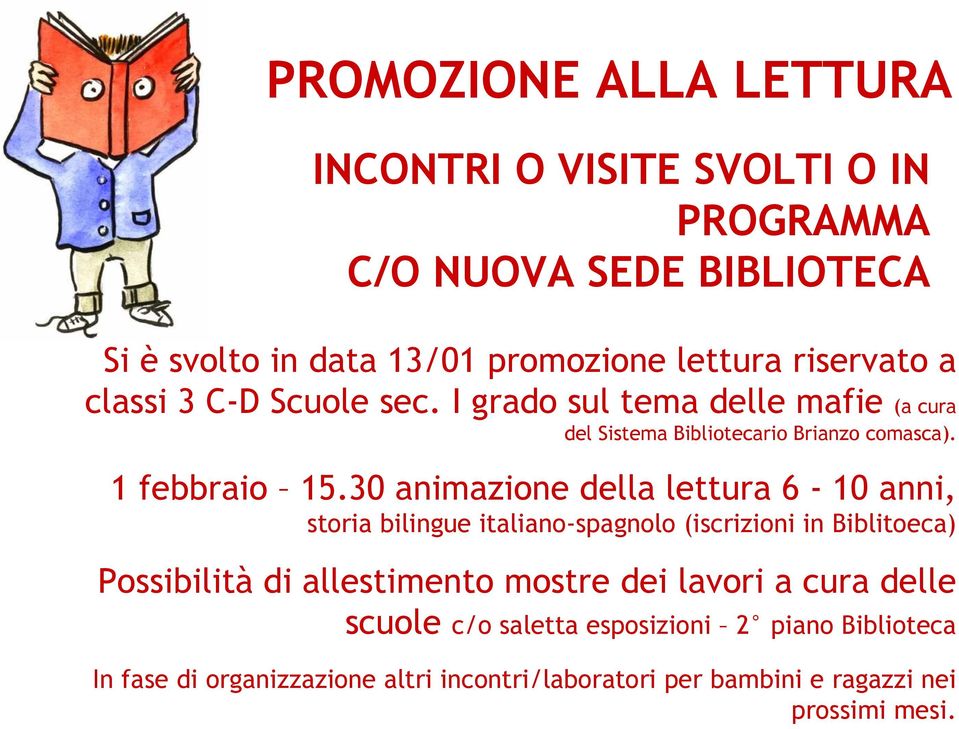 30 animazione della lettura 6-10 anni, storia bilingue italiano-spagnolo (iscrizioni in Biblitoeca) Possibilità di allestimento mostre dei