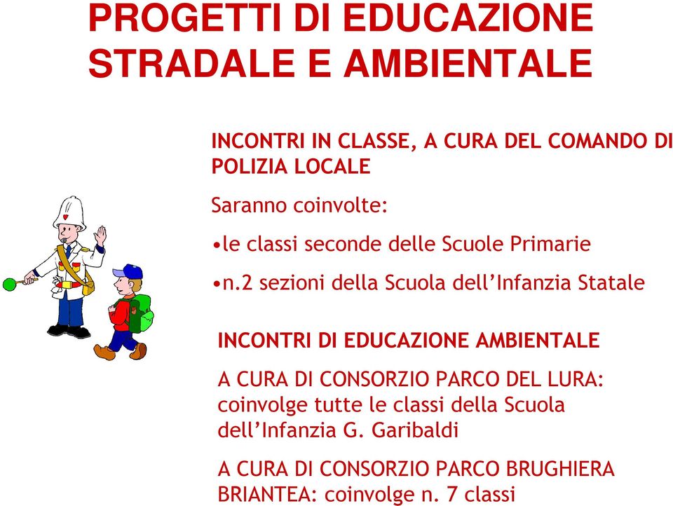 2 sezioni della Scuola dell Infanzia Statale INCONTRI DI EDUCAZIONE AMBIENTALE A CURA DI CONSORZIO