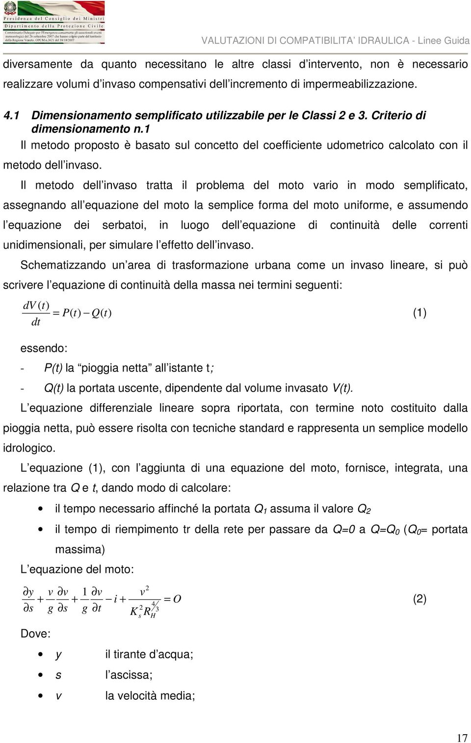 1 Il metodo proposto è basato sul concetto del coefficiente udometrico calcolato con il metodo dell invaso.