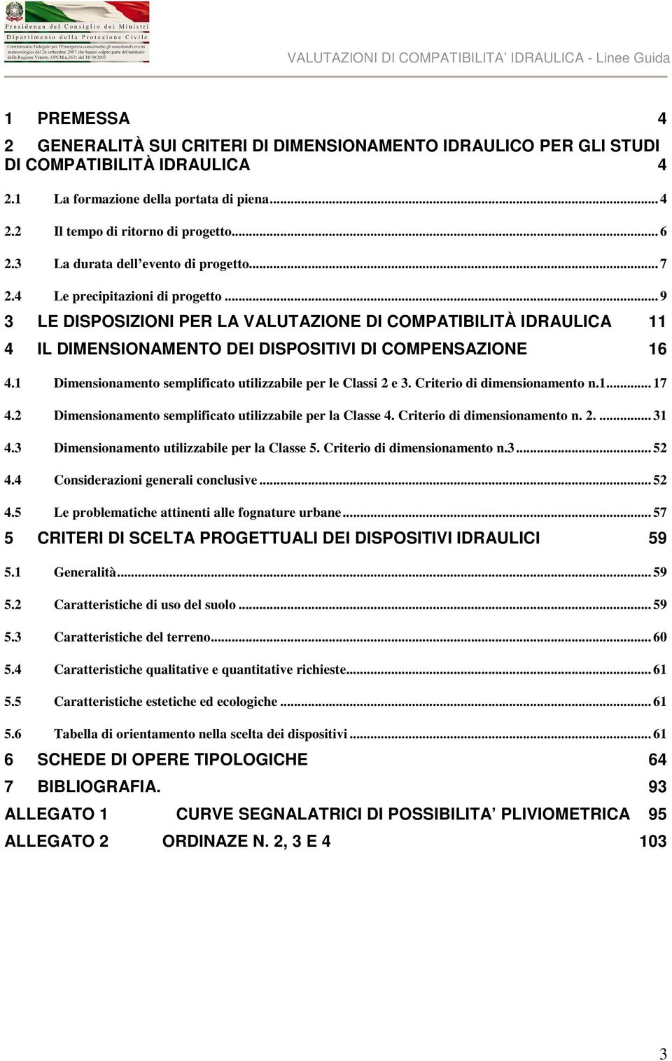 1 Dimensionamento semplificato utilizzabile per le Classi 2 e 3. Criterio di dimensionamento n.1... 17 4.2 Dimensionamento semplificato utilizzabile per la Classe 4. Criterio di dimensionamento n. 2.... 31 4.