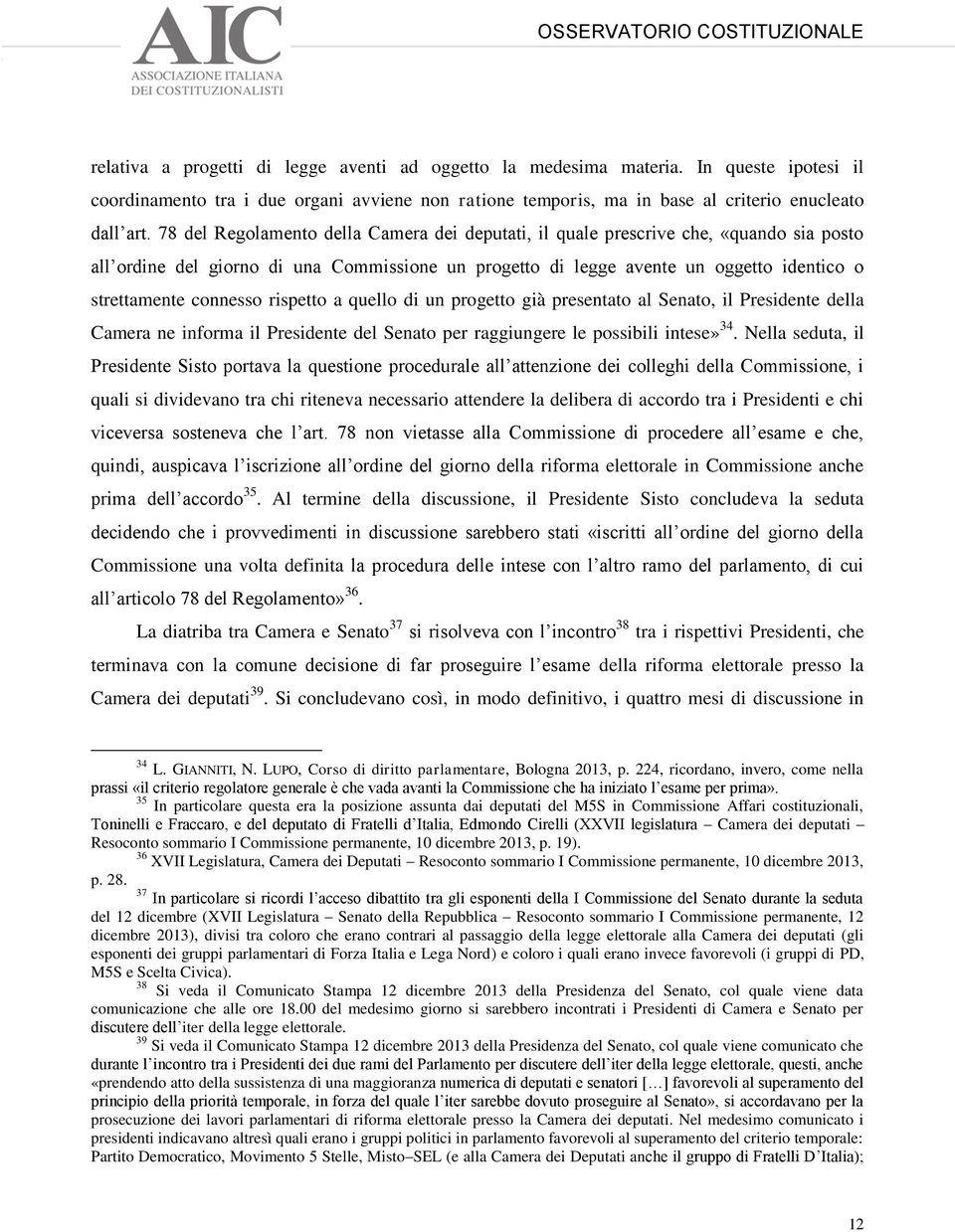 connesso rispetto a quello di un progetto già presentato al Senato, il Presidente della Camera ne informa il Presidente del Senato per raggiungere le possibili intese» 34.