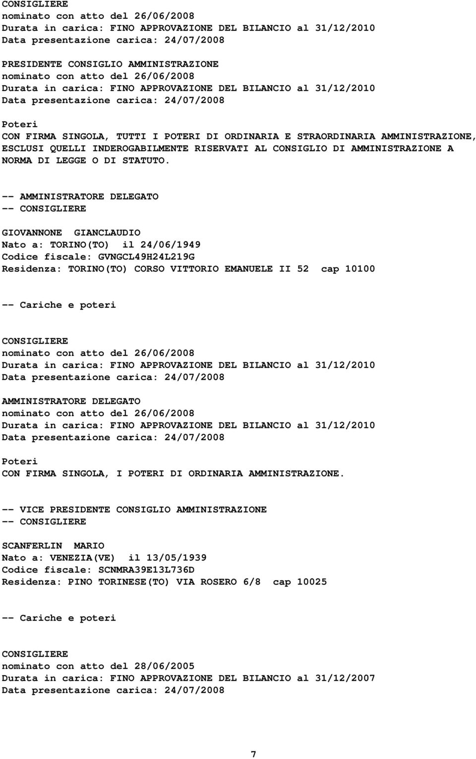 AMMINISTRAZIONE, ESCLUSI QUELLI INDEROGABILMENTE RISERVATI AL CONSIGLIO DI AMMINISTRAZIONE A NORMA DI LEGGE O DI STATUTO.