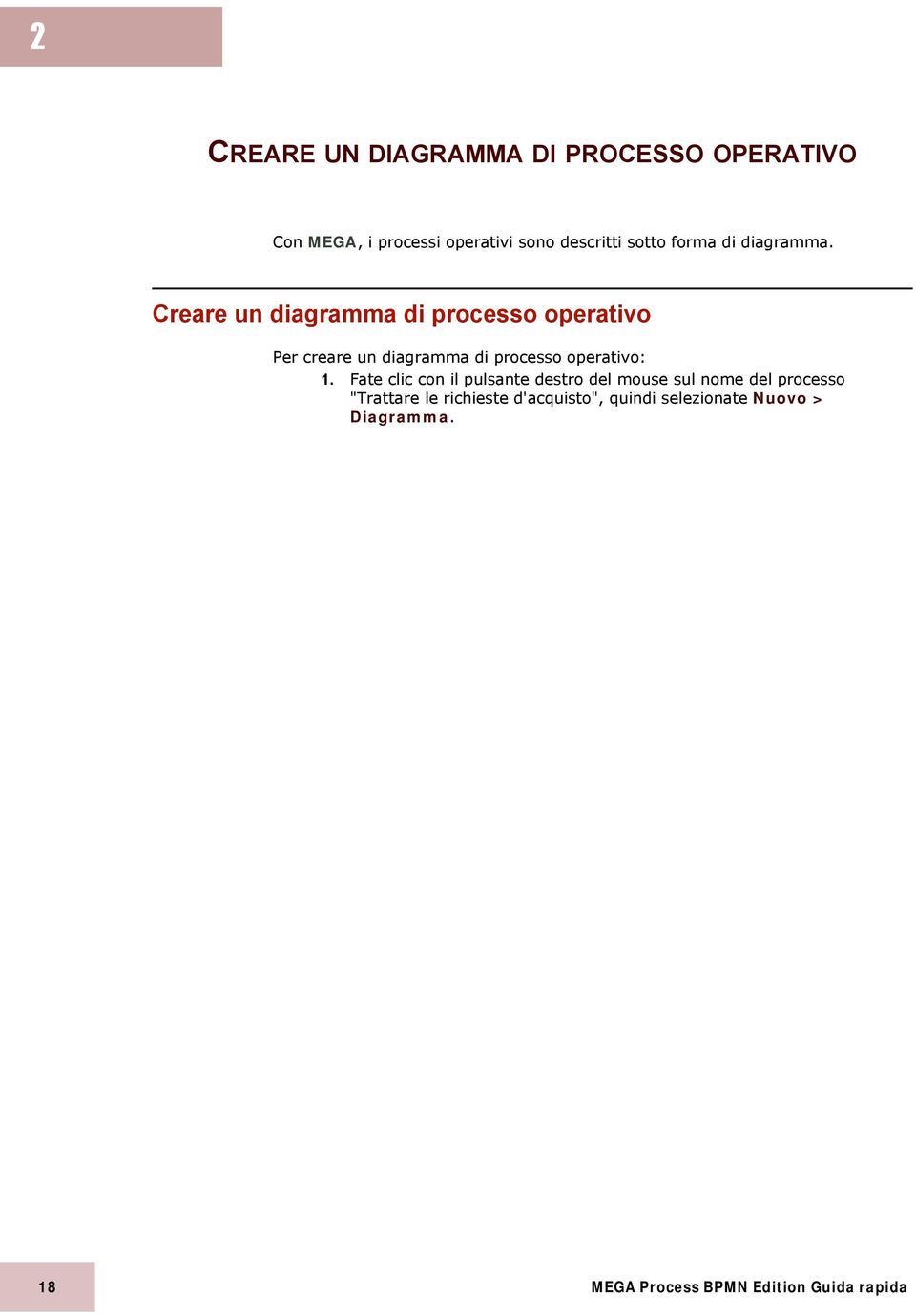 Creare un diagramma di processo operativo Per creare un diagramma di processo operativo: 1.