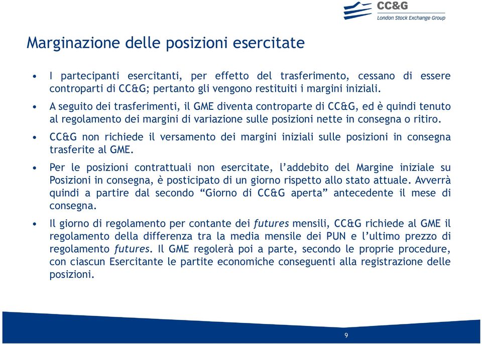 CC&G non richiede il versamento dei margini iniziali sulle posizioni in consegna trasferite al GME.