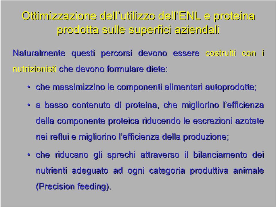 che migliorino l efficienza l della componente proteica riducendo le escrezioni azotate nei reflui e migliorino l efficienza l della