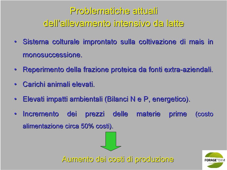 Reperimento della frazione proteica da fonti extra-aziendali. aziendali. Carichi animali elevati.