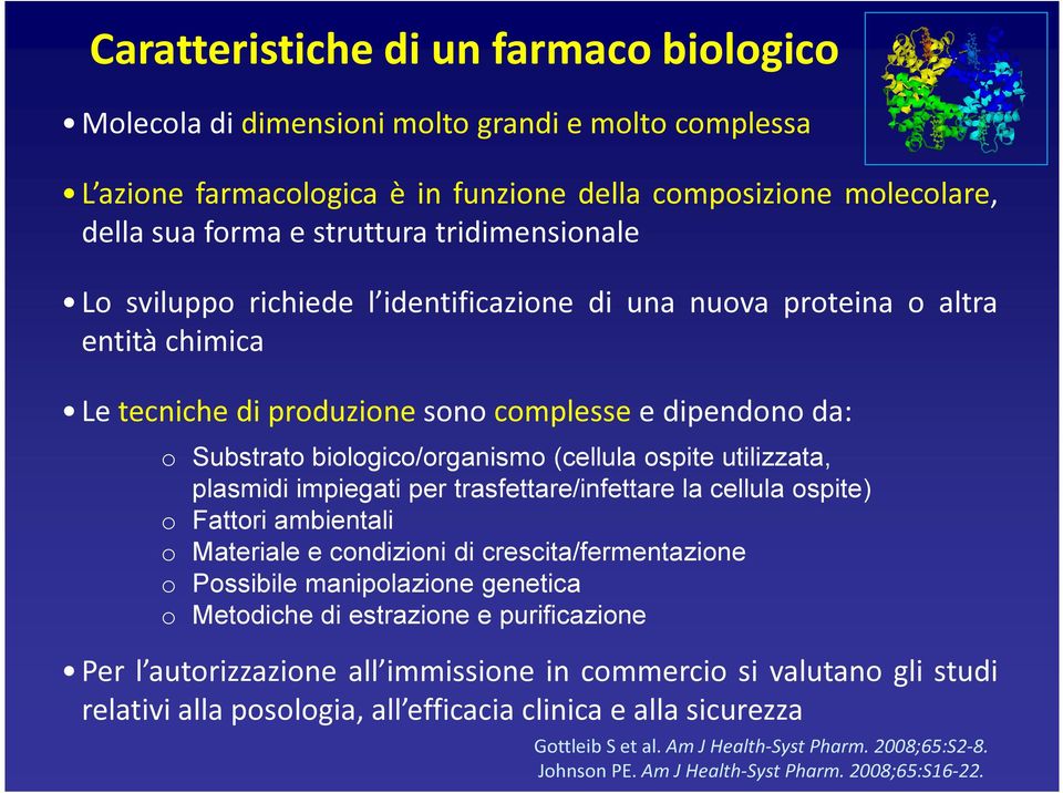 ospite utilizzata, plasmidi impiegati per trasfettare/infettare la cellula ospite) o Fattori ambientali o Materiale e condizioni di crescita/fermentazione o Possibile manipolazione genetica o