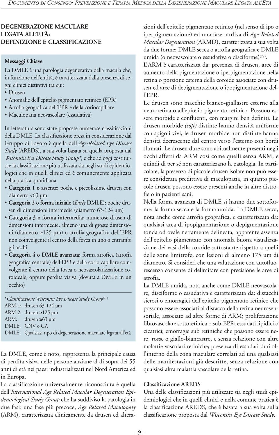 state proposte numerose classificazioni della DMLE.