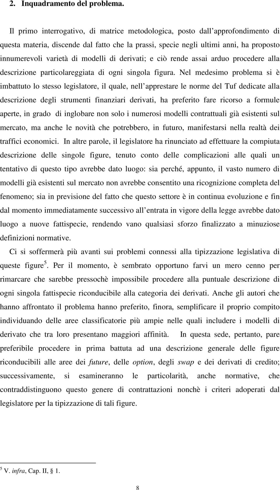 di derivati; e ciò rende assai arduo procedere alla descrizione particolareggiata di ogni singola figura.