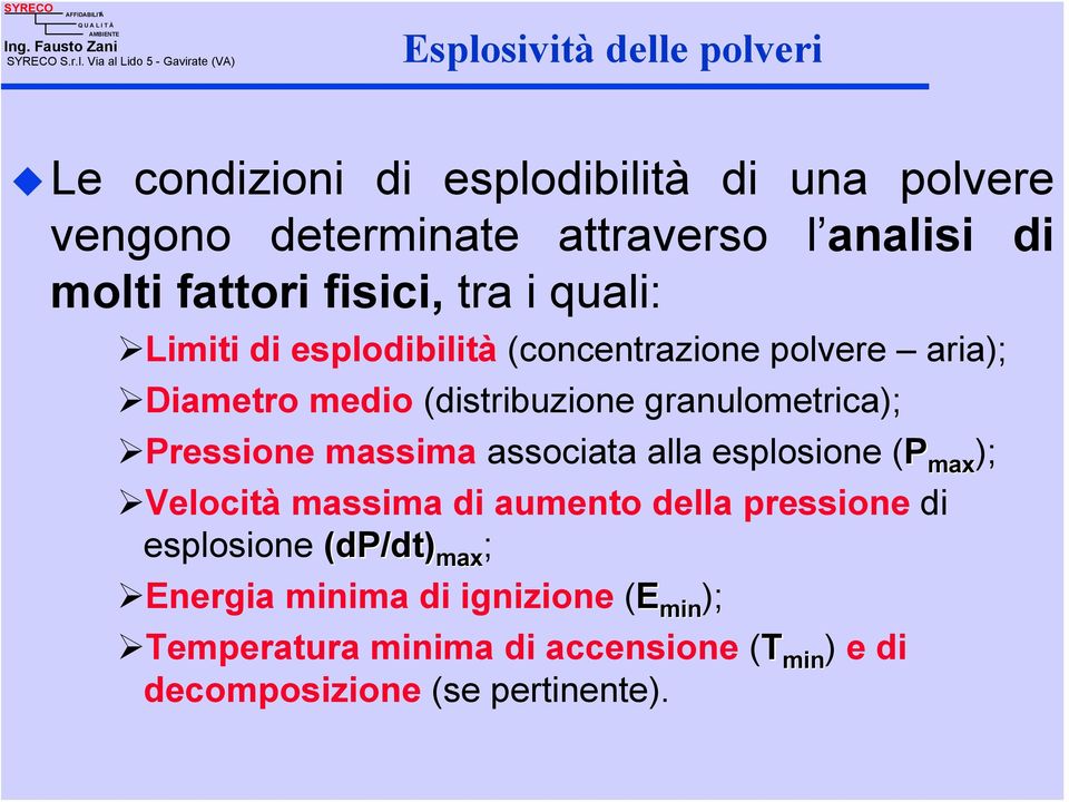 granulometrica); Pressione massima associata alla esplosione (P max ); Velocità massima di aumento della pressione di