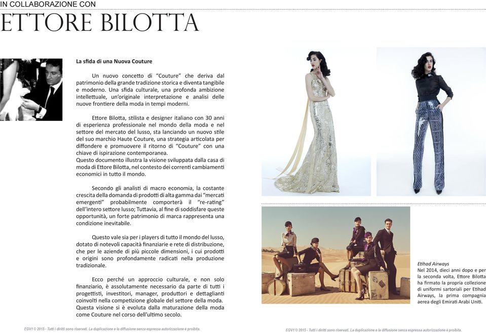 Ettore Bilotta, stilista e designer italiano con 30 anni di esperienza professionale nel mondo della moda e nel settore del mercato del lusso, sta lanciando un nuovo stile del suo marchio Haute