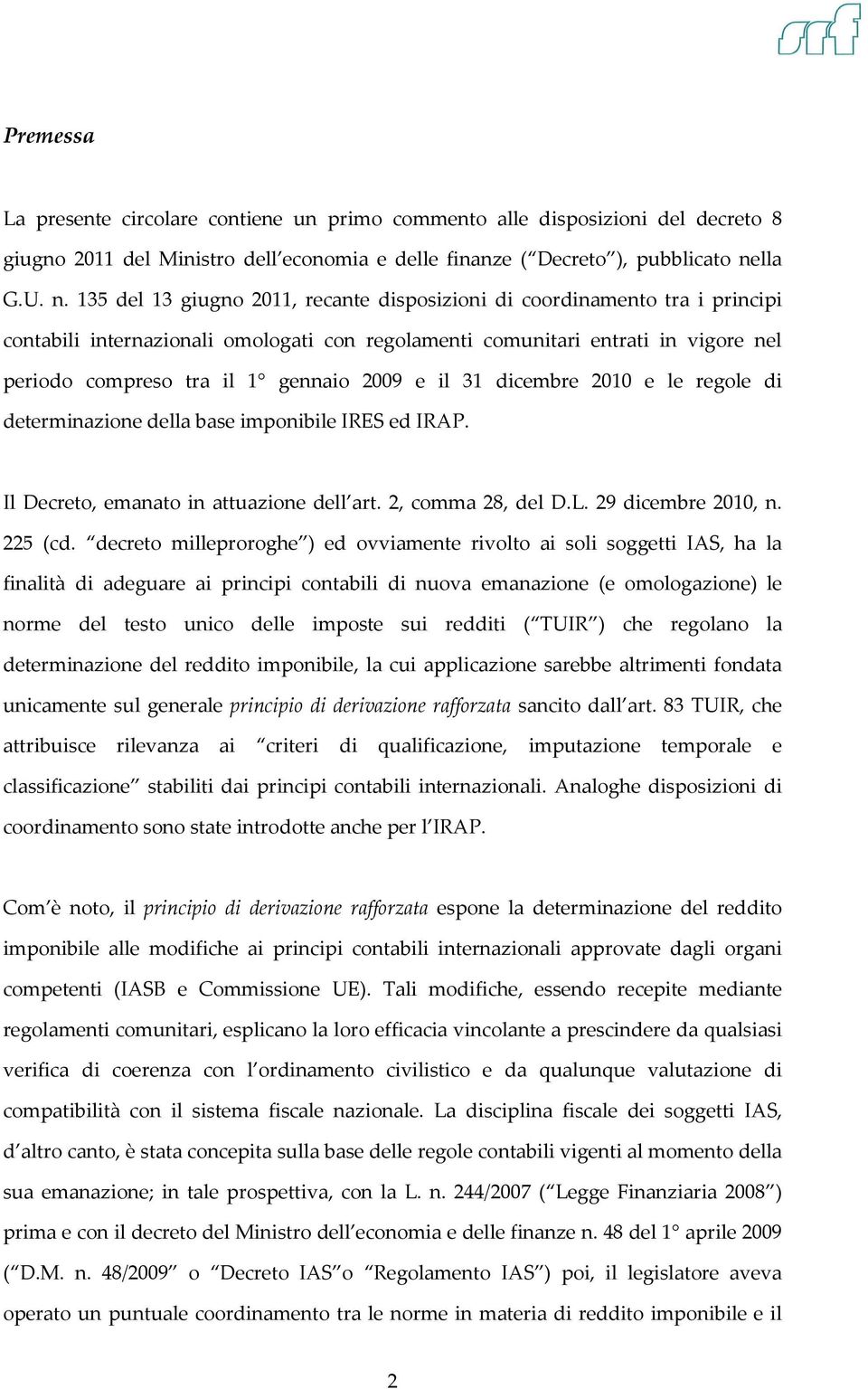 135 del 13 giugno 2011, recante disposizioni di coordinamento tra i principi contabili internazionali omologati con regolamenti comunitari entrati in vigore nel periodo compreso tra il 1 gennaio 2009