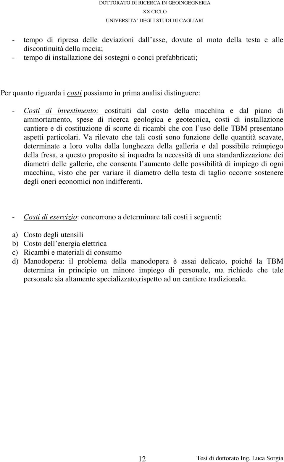 cantiere e di costituzione di scorte di ricambi che con l uso delle TBM presentano aspetti particolari.