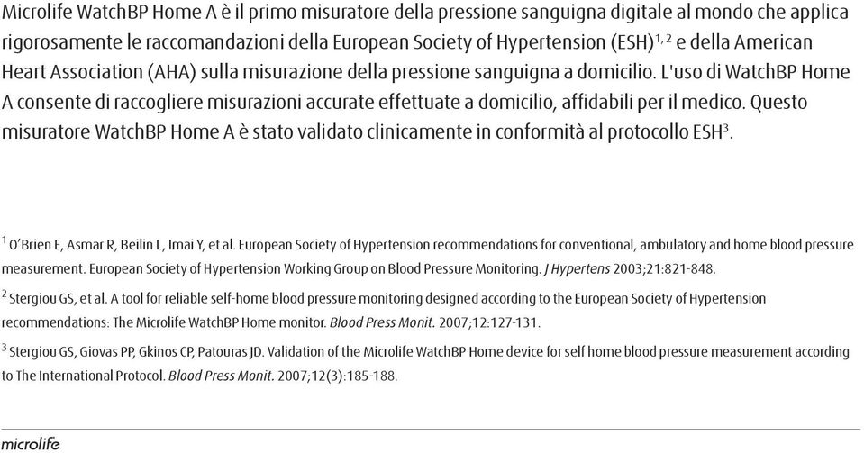 L'uso di WatchBP Home A consente di raccogliere misurazioni accurate effettuate a domicilio, affidabili per il medico.