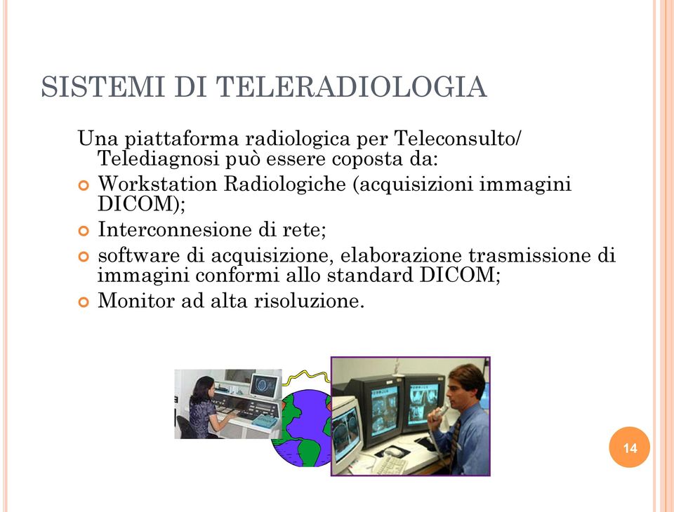 immagini DICOM); Interconnesione di rete; software di acquisizione,