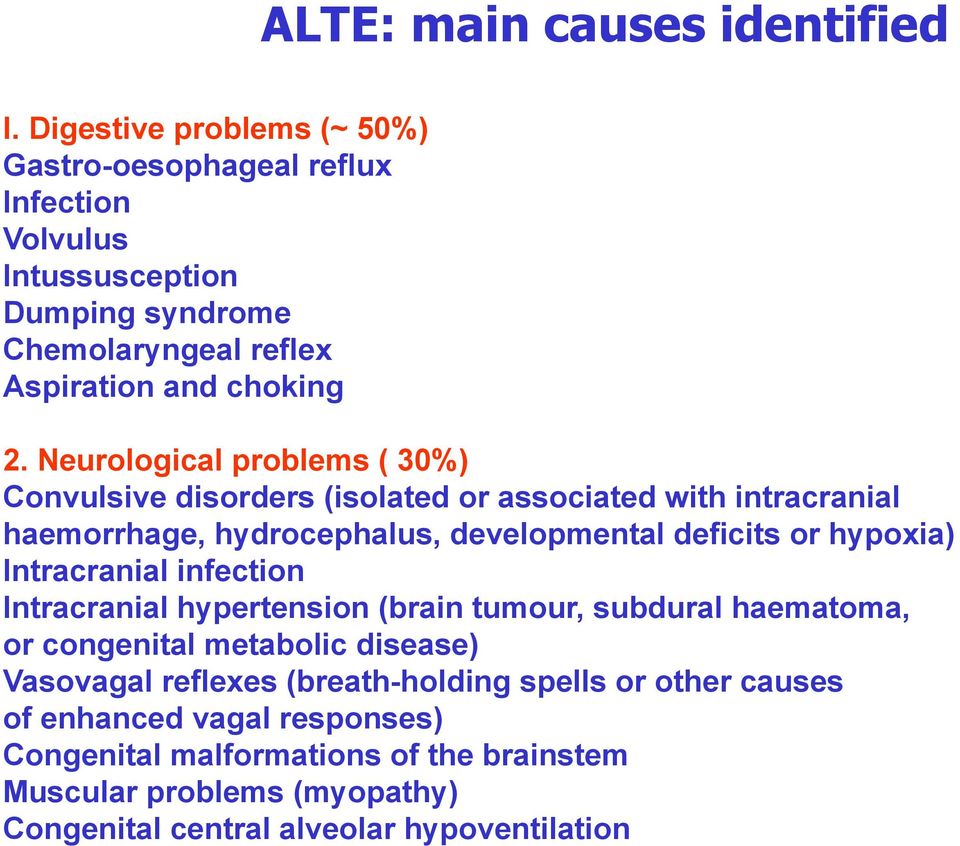 Neurological problems ( 30%) Convulsive disorders (isolated or associated with intracranial haemorrhage, hydrocephalus, developmental deficits or hypoxia)