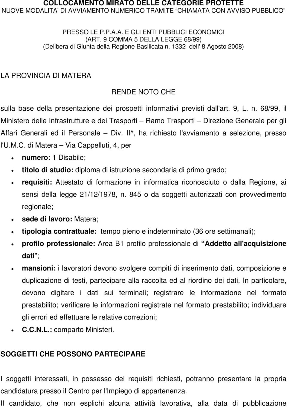 1332 dell' 8 Agosto 2008) LA PROVINCIA DI MATERA RENDE NOTO CHE sulla base della presentazione dei prospetti informativi previsti dall'art. 9, L. n.