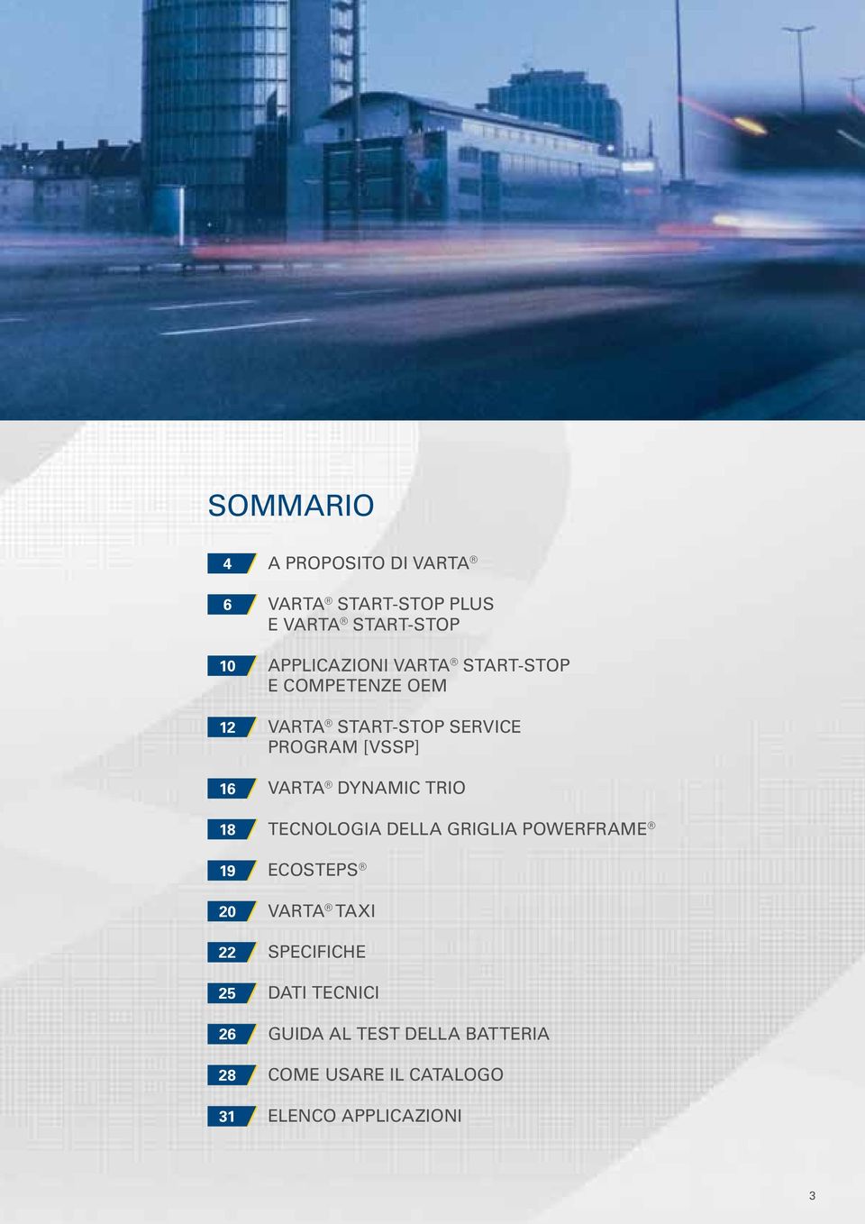 Program [VSSP] VARTA Dynamic Trio TECNOLOGIA DELLA GRIGLIA POWERFRAME Ecosteps VARTA TAXI