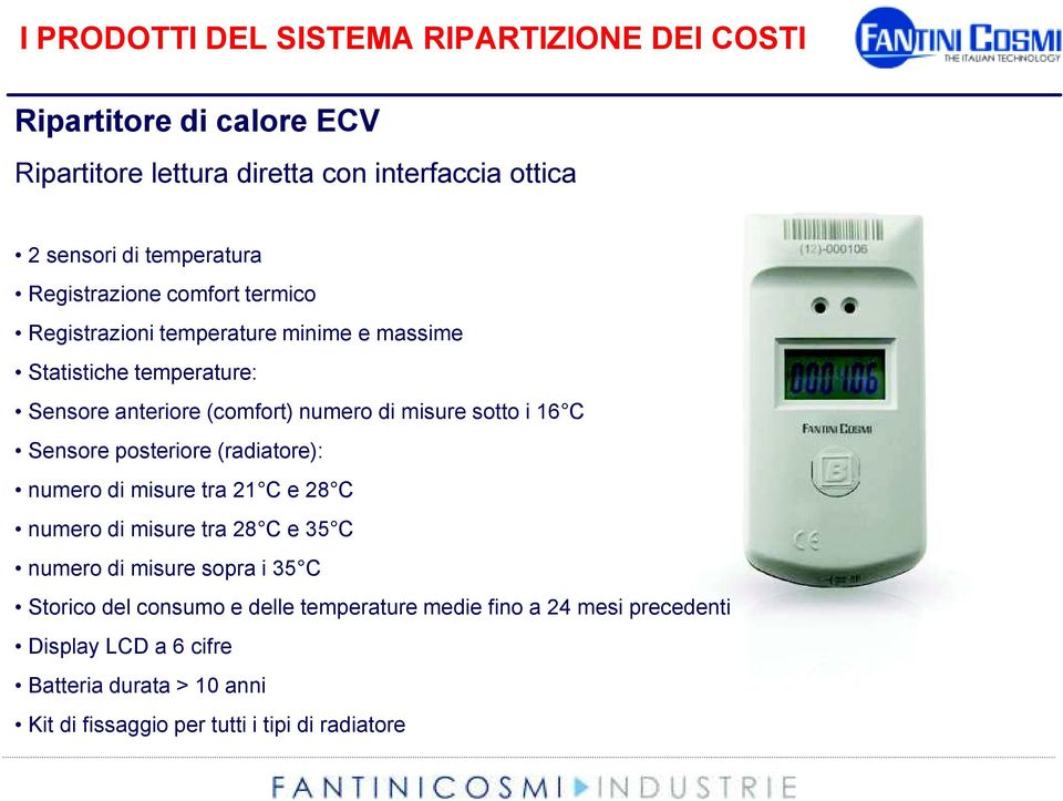 i 16 C Sensore posteriore (radiatore): numero di misure tra 21 C e 28 C numero di misure tra 28 C e 35 C numero di misure sopra i 35 C Storico del