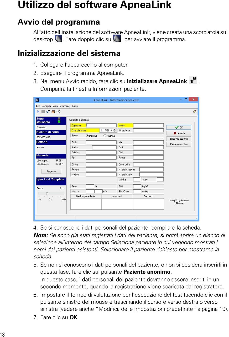 Comparirà la finestra Informazioni paziente. 4. Se si conoscono i dati personali del paziente, compilare la scheda.