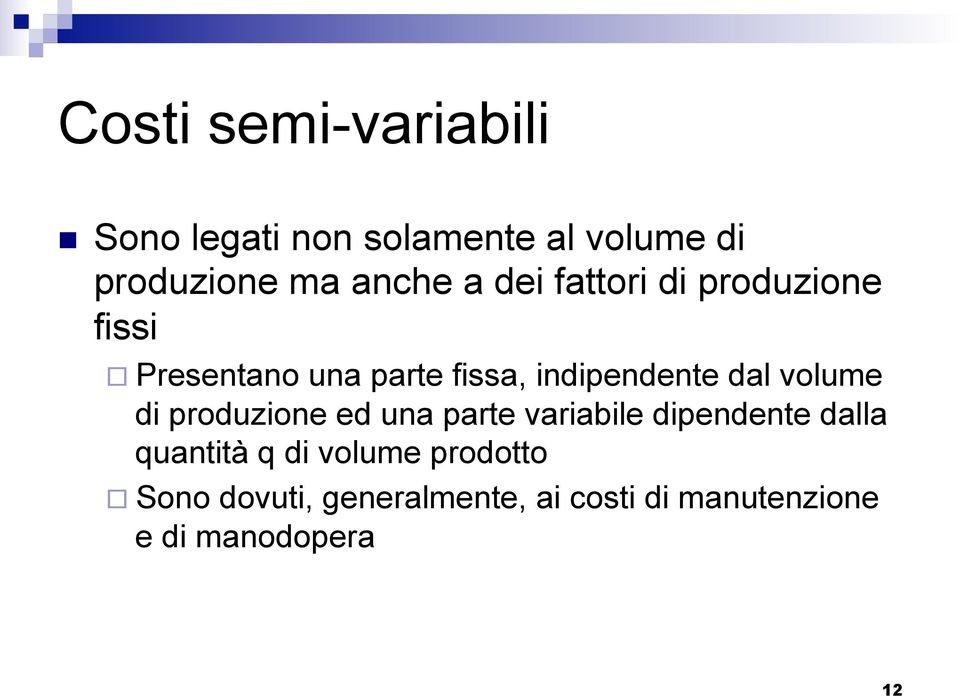 volume di produzione ed una parte variabile dipendente dalla quantità q di