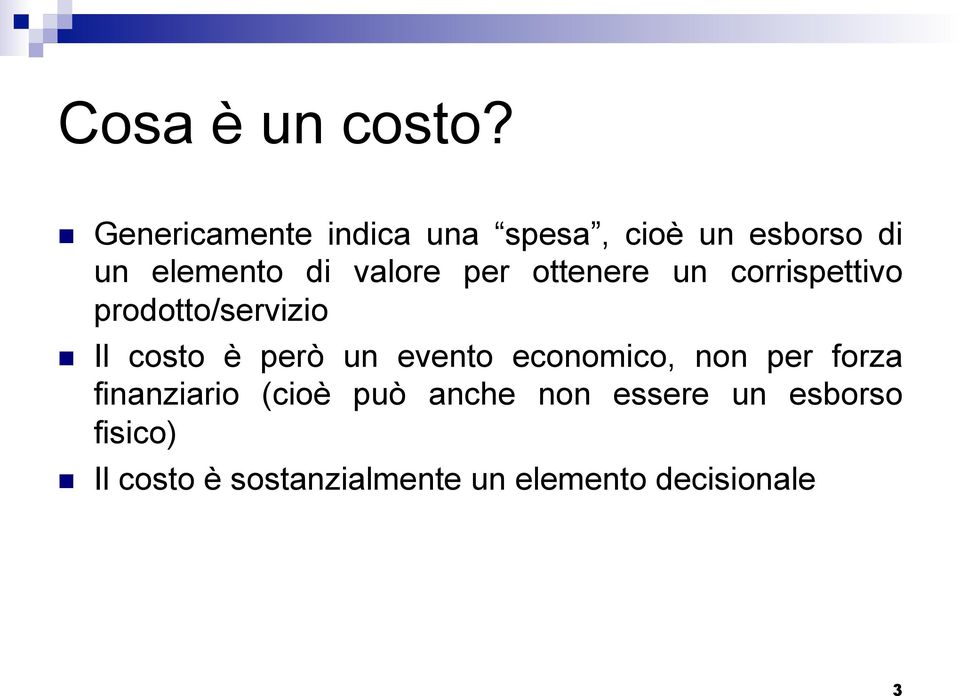 per ottenere un corrispettivo prodotto/servizio Il costo è però un evento