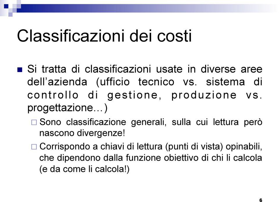 progettazione ) Sono classificazione generali, sulla cui lettura però nascono divergenze!