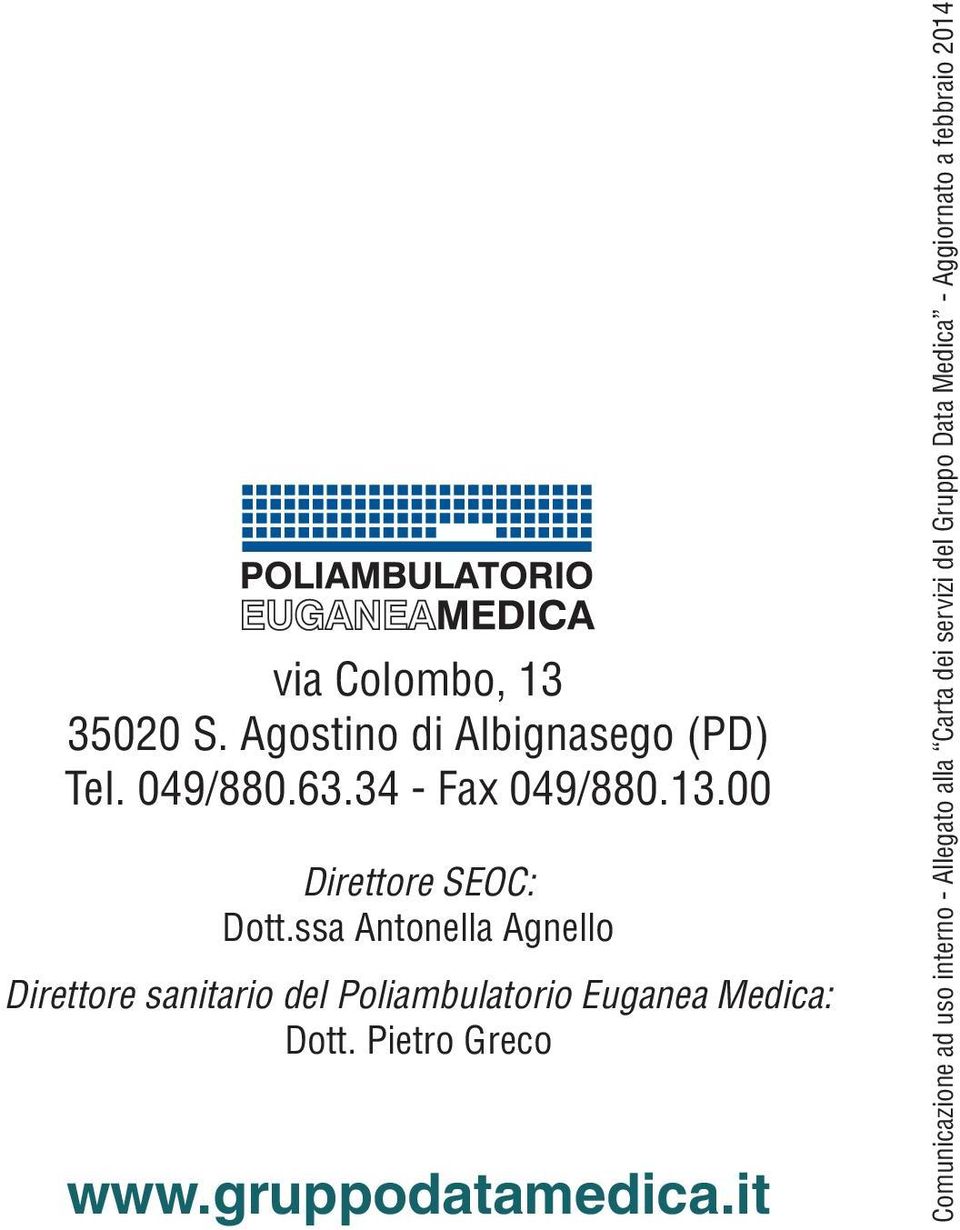 ssa Antonella Agnello Direttore sanitario del Poliambulatorio Euganea Medica: Dott.