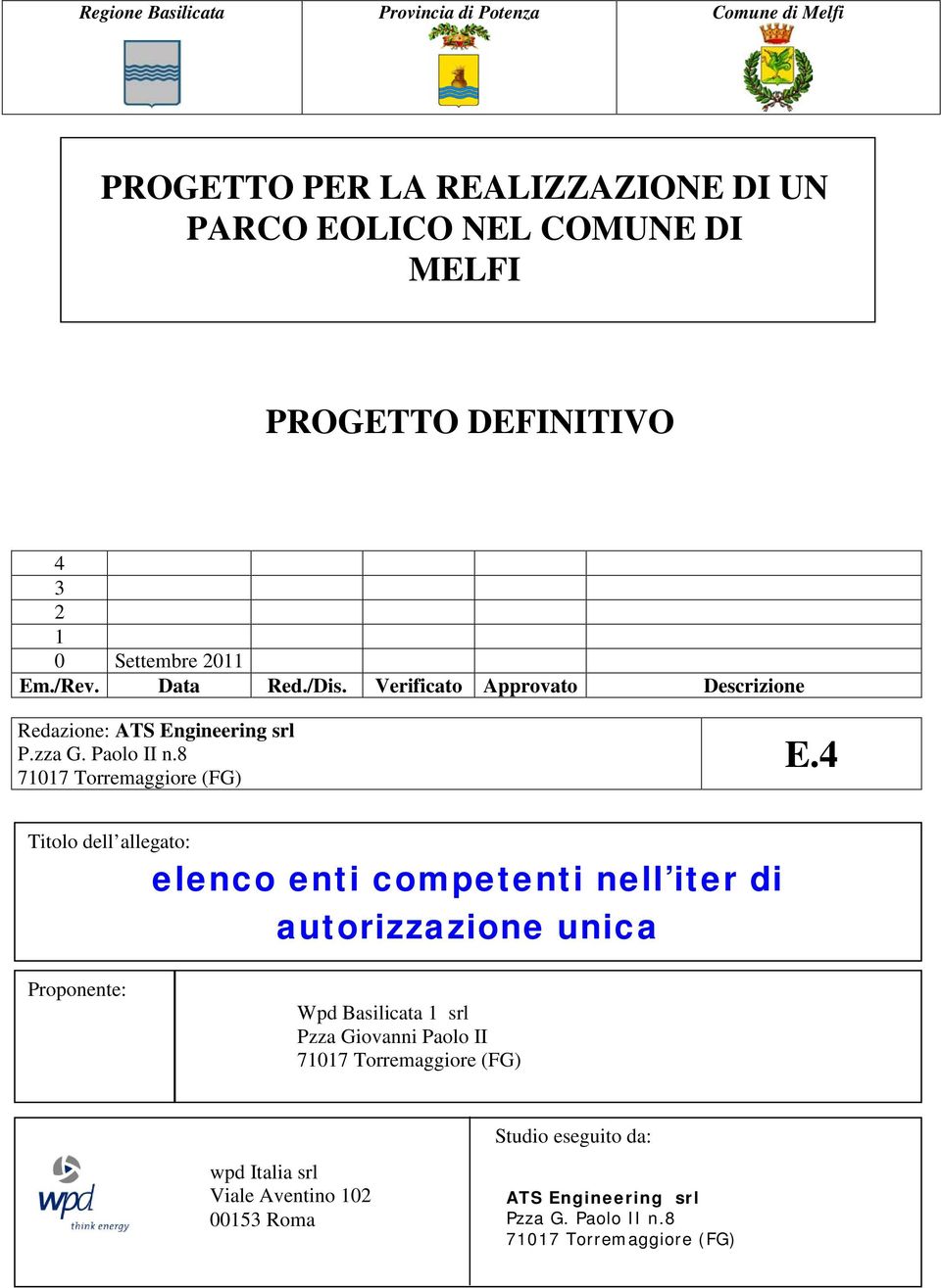 4 Titolo dell allegato: elenco enti competenti nell iter di autorizzazione unica Proponente: Wpd Basilicata 1 srl Pzza Giovanni Paolo II