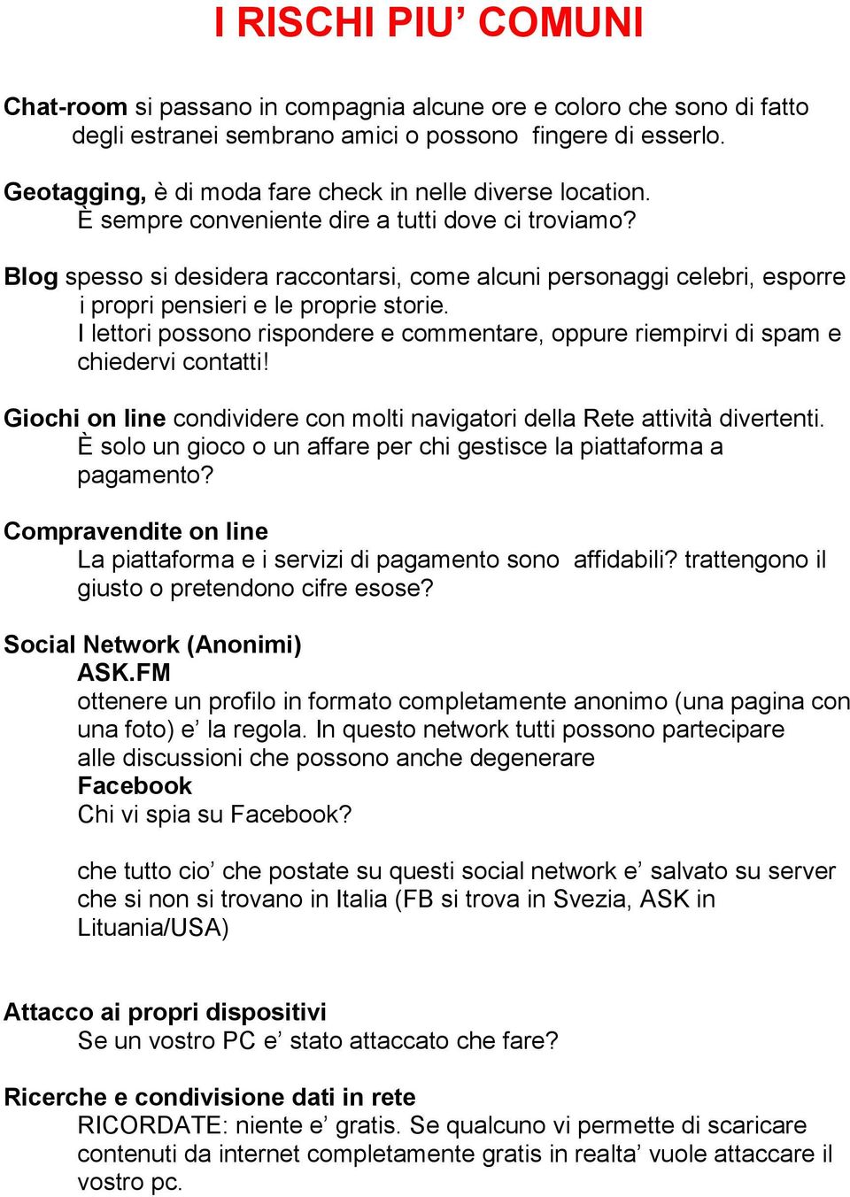 Blog spesso si desidera raccontarsi, come alcuni personaggi celebri, esporre i propri pensieri e le proprie storie.