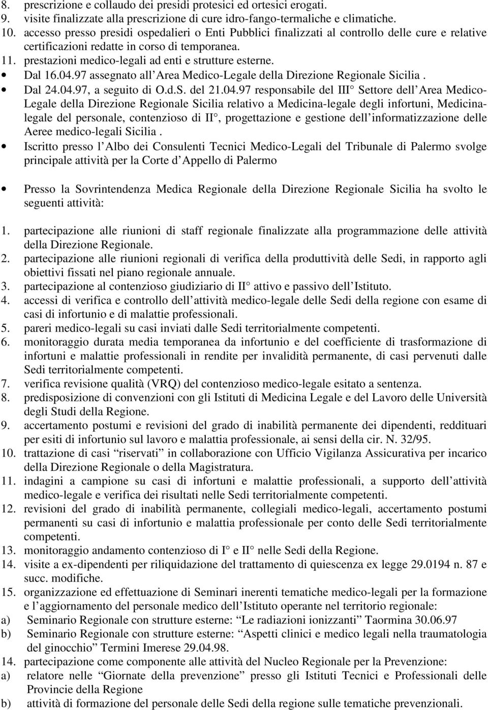 prestazioni medico-legali ad enti e strutture esterne. Dal 16.04.