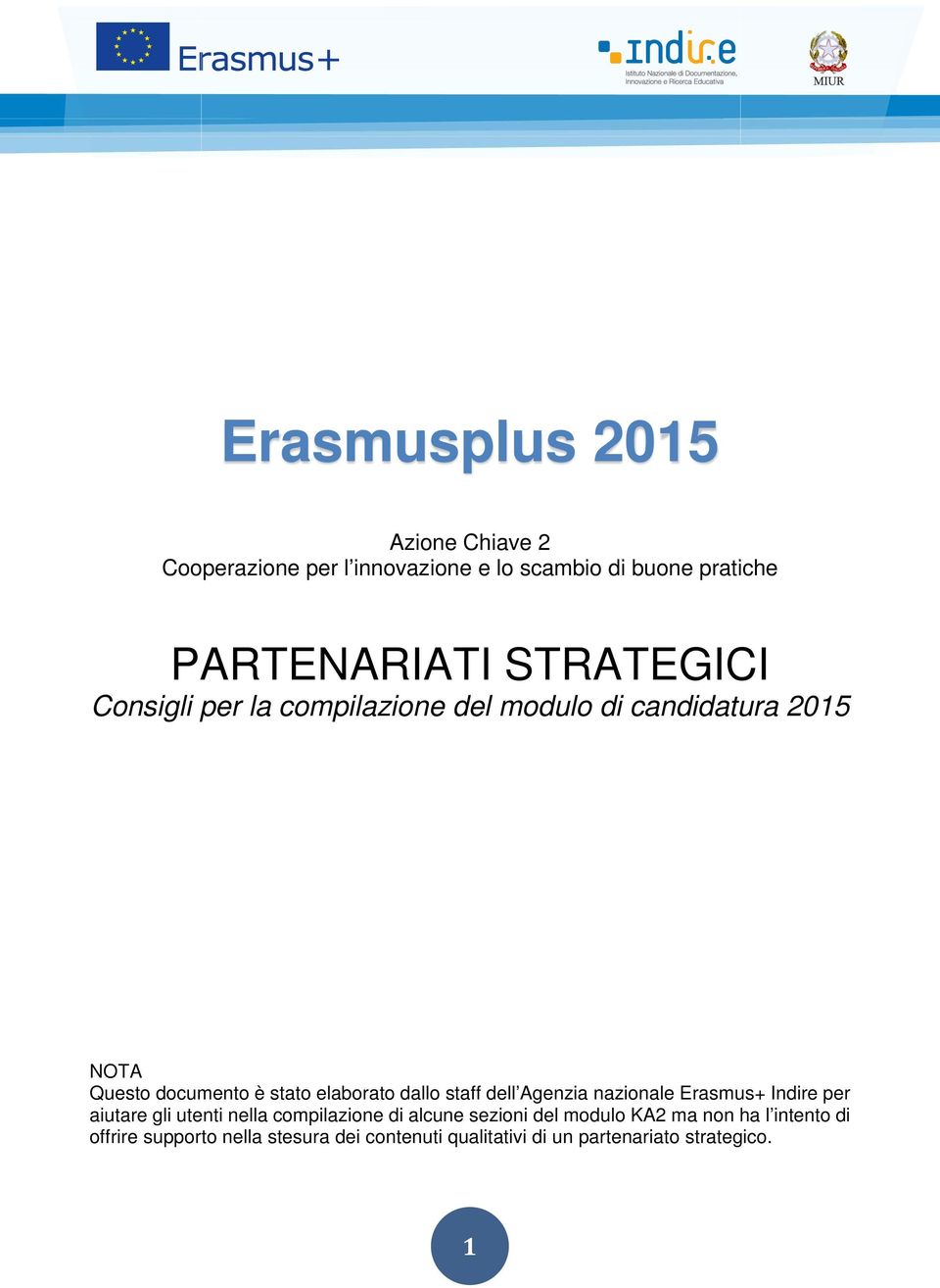 dallo staff dell Agenzia nazionale Erasmus+ Indire per aiutare gli utenti nella compilazione di alcune sezioni del