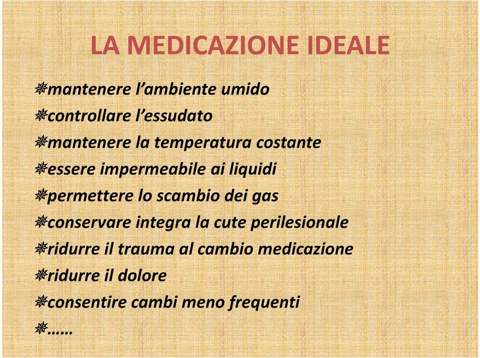 permettere lo scambio dei gas conservare integra la cute perilesionale