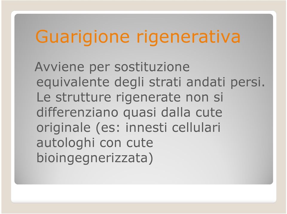 Le strutture rigenerate non si differenziano quasi