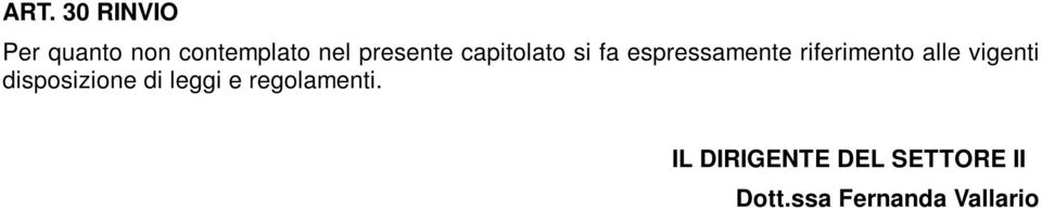 riferimento alle vigenti disposizione di leggi e