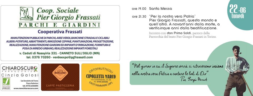 0376 70260 - verdeexpo@pgfrassati.com ore 19.00 Santa Messa Per la nostra vera Patria Pier Giorgio Frassati, questo mondo e quell altro.