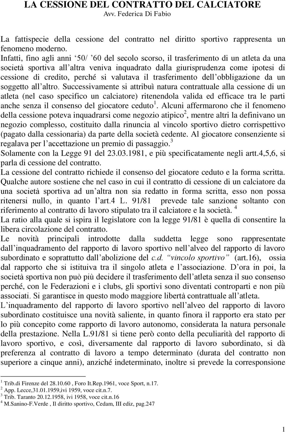 valutava il trasferimento dell obbligazione da un soggetto all altro.