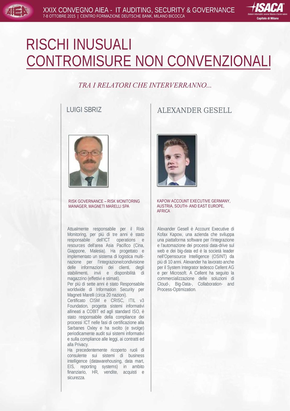 Risk Monitoring, per più di tre anni è stato responsabile dell'ict operations e resources dell'area Asia Pacifico (Cina, Giappone, Malesia).