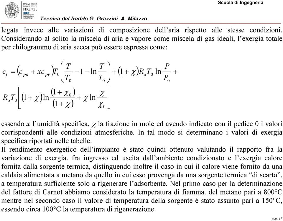 pa ( 1+ χ ) pv ln 0 T 0 T ( 1+ χ 0 ) χ + χ ln ( 1+ χ ) χ 0 0 R a T 0 ln P P 0 + essendo x l umidità specifica, χ la frazione in mole ed avendo indicato con il pedice 0 i valori corrispondenti alle