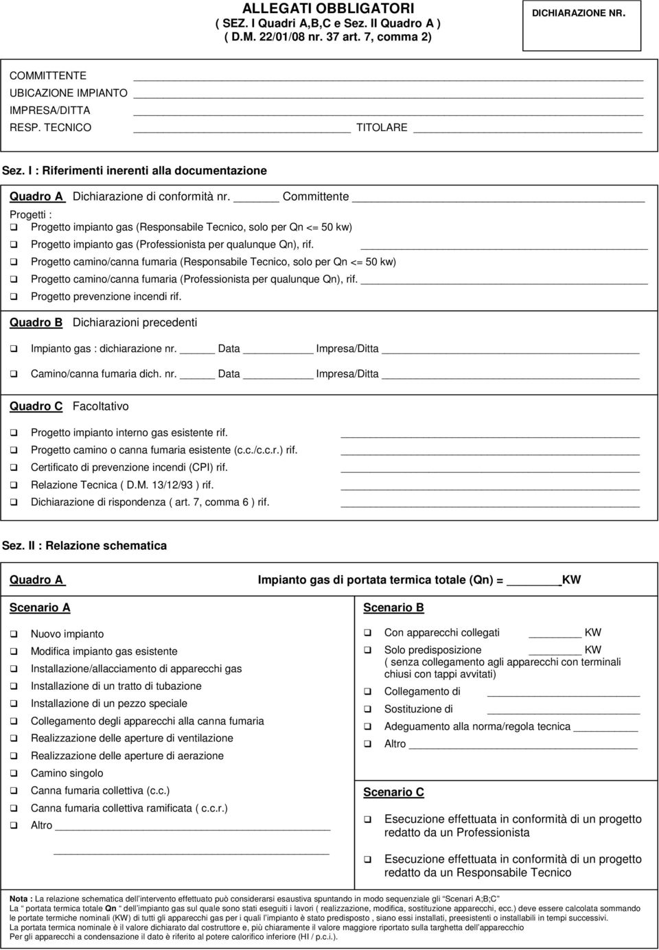 Committente Progetti : Progetto impianto gas (Responsabile Tecnico, solo per Qn <= 50 kw) Progetto impianto gas (Professionista per qualunque Qn), rif.