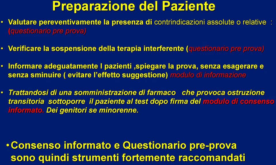 effetto suggestione) modulo di informazione Trattandosi di una somministrazione di farmaco che provoca ostruzione transitoria sottoporre il paziente al test