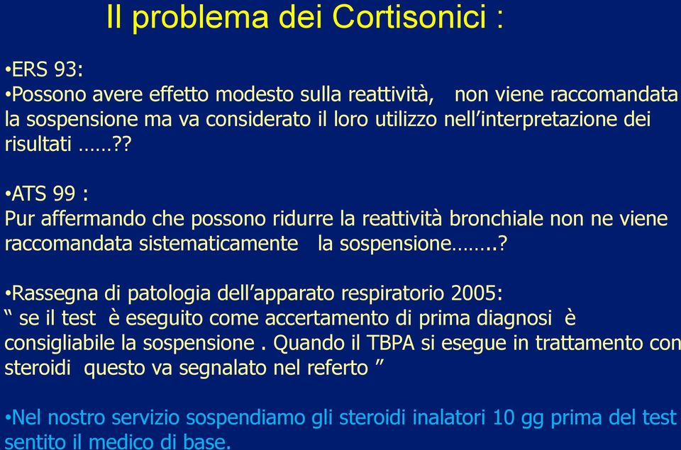 .? Rassegna di patologia dell apparato respiratorio 2005: se il test è eseguito come accertamento di prima diagnosi è consigliabile la sospensione.