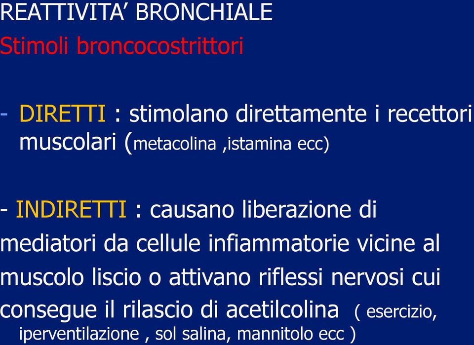 mediatori da cellule infiammatorie vicine al muscolo liscio o attivano riflessi nervosi