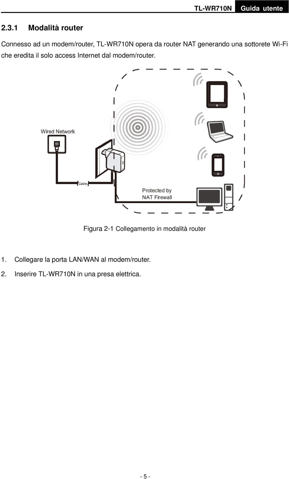 modem/router. Figura 2-1 Collegamento in modalità router 1.