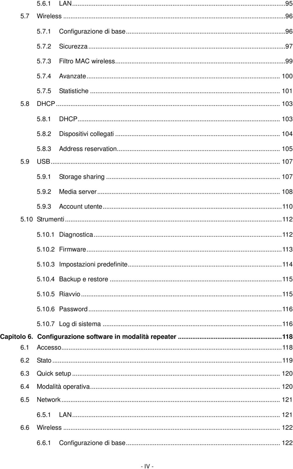 .. 113 5.10.3 Impostazioni predefinite... 114 5.10.4 Backup e restore... 115 5.10.5 Riavvio... 115 5.10.6 Password... 116 5.10.7 Log di sistema... 116 Capitolo 6.
