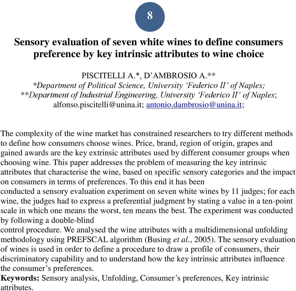 it; The complexity of the wine market has constrained researchers to try different methods to define how consumers choose wines.