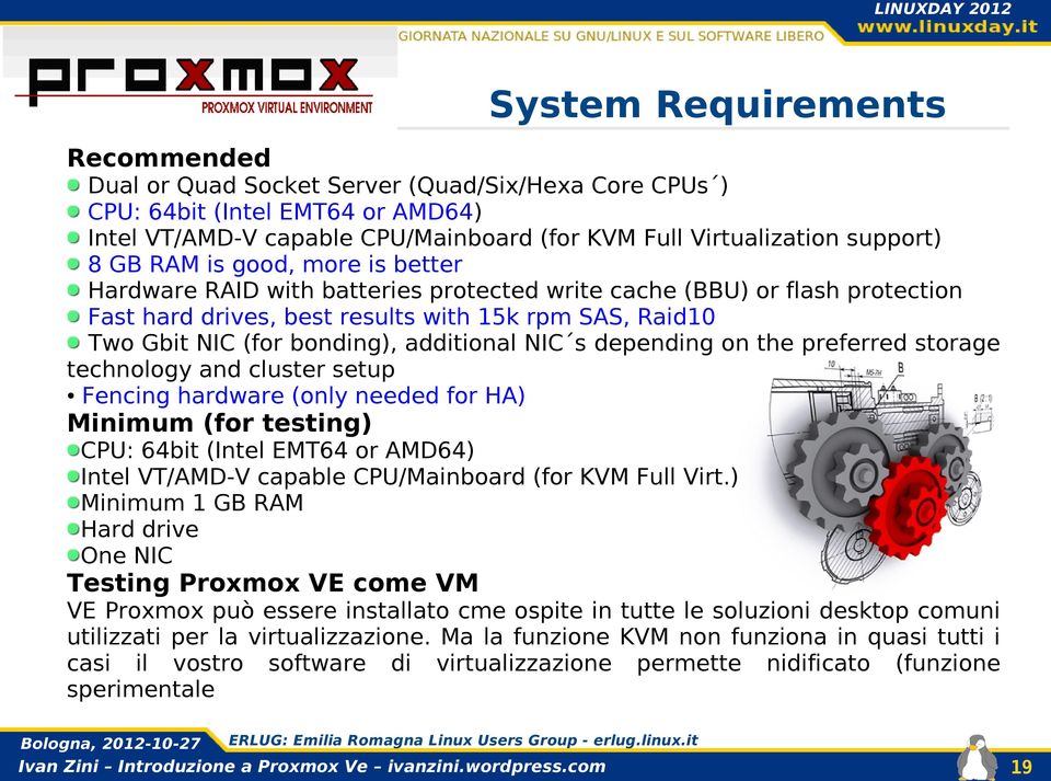 NIC s depending on the preferred storage technology and cluster setup Fencing hardware (only needed for HA) Minimum (for testing) CPU: 64bit (Intel EMT64 or AMD64) Intel VT/AMD-V capable