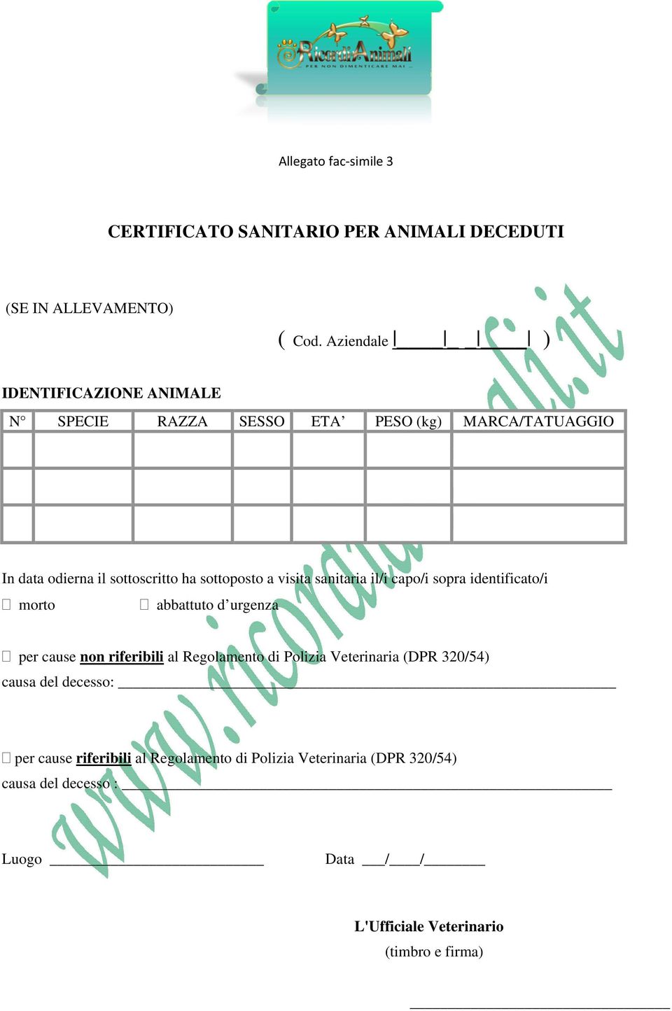 visita sanitaria il/i capo/i sopra identificato/i morto abbattuto d urgenza per cause non riferibili al Regolamento di Polizia