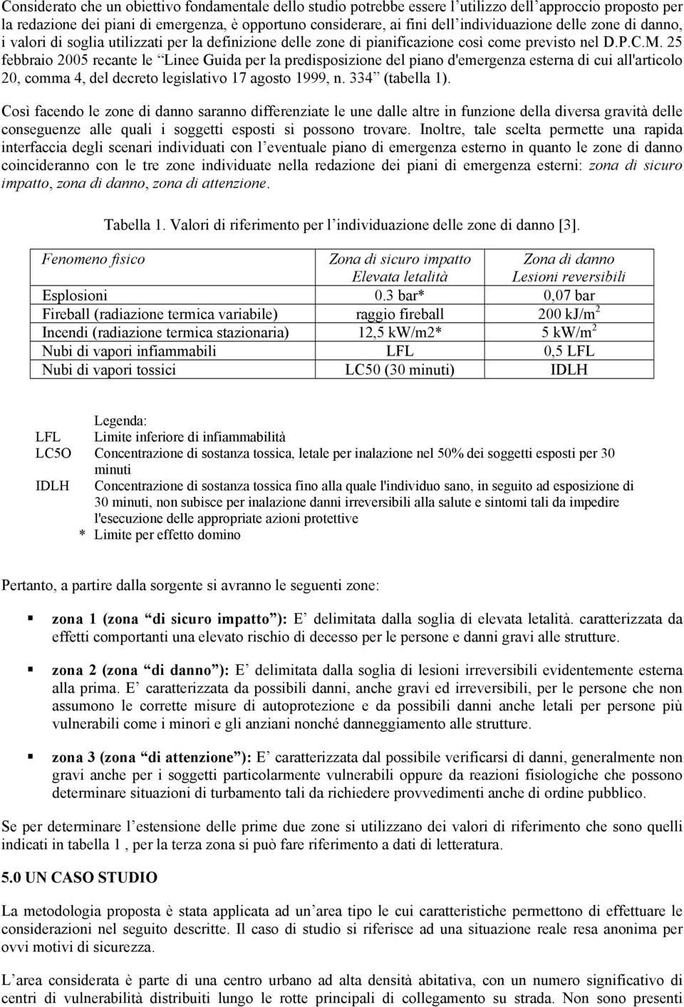 25 febbraio 2005 recante le Linee Guida per la predisposizione del piano d'emergenza esterna di cui all'articolo 20, comma 4, del decreto legislativo 17 agosto 1999, n. 334 (tabella 1).