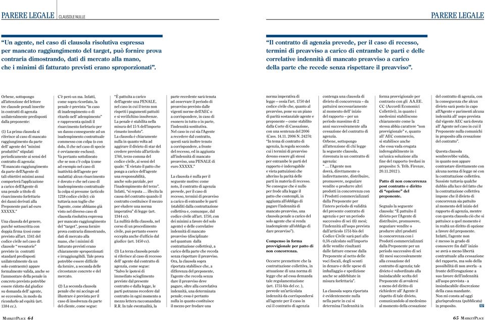 Il contratto di agenzia prevede, per il caso di recesso, termini di preavviso a carico di entrambe le parti e delle correlative indennità di mancato preavviso a carico della parte che recede senza